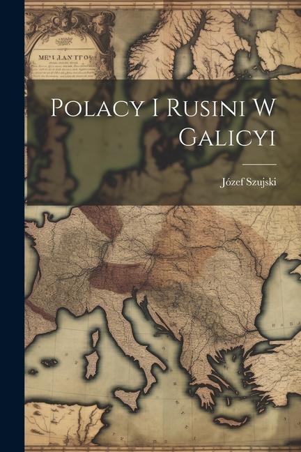 Polacy I Rusini W Galicyi - Józef Szujski