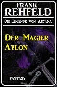 Der Magier Aylon - Frank Rehfeld