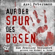 Cover-Bild zum Titel 'Auf der Spur des Bösen' von 'Axel Petermann'