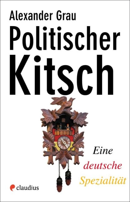 Politischer Kitsch - Alexander Grau