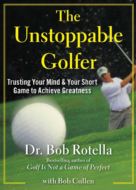 The Unstoppable Golfer - Bob Rotella