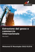Cover-Bild zum Titel 'Estrazione del gesso e commercio internazionale' von 'Mohamed El Moustapha Ould Eleya'