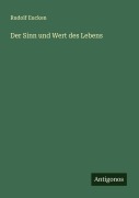 Cover-Bild zum Titel 'Der Sinn und Wert des Lebens' von 'Rudolf Eucken'