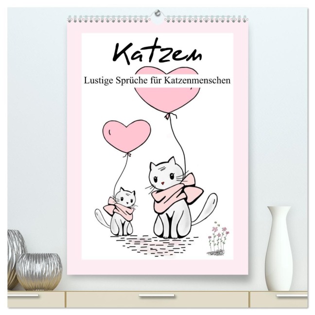 Katzen. Lustige Sprüche für Katzenmenschen (hochwertiger Premium Wandkalender 2026 DIN A2 hoch), Kunstdruck in Hochglanz - Rose Hurley