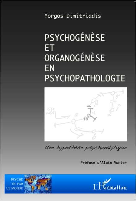 Psychogénèse et organogénèse en psychopathologie - Yorgos Dimitriadis