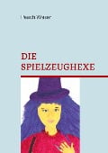 Cover-Bild zum Titel 'Die Spielzeughexe' von 'Peach Waser'
