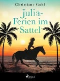 Julia - Ferien im Sattel - Christiane Gohl