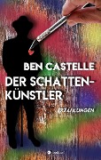 Cover-Bild zum Titel 'Der Schattenkünstler' von 'Ben Castelle'