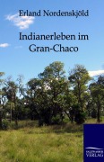 Cover-Bild zum Titel 'Indianerleben im Gran-Chaco' von 'Erland Nordenskjöld'