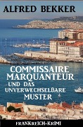 Cover-Bild zum Titel 'Commissaire Marquanteur und das unverwechselbare Muster: Frankreich Krimi' von 'Alfred Bekker'