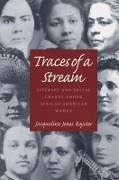 Traces Of A Stream: Literacy and Social Change Among African American Women - Jacqueline Jones Royster