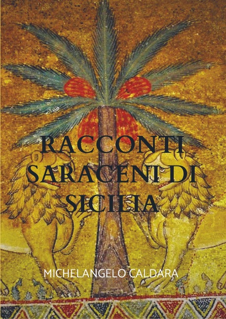 Racconti Saraceni di Sicilia - Michelangelo Caldara