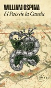 Cover-Bild zum Titel 'El País de la Canela / The Land of Cinnamon' von 'William Ospina'