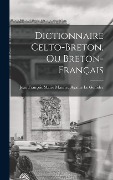 Cover-Bild zum Titel 'Dictionnaire Celto-Breton, Ou Breton-Français' von ''