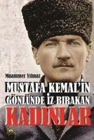 Mustafa Kemalin Gönlünde Iz Birakan Kadinlar - Muammer Yilmaz