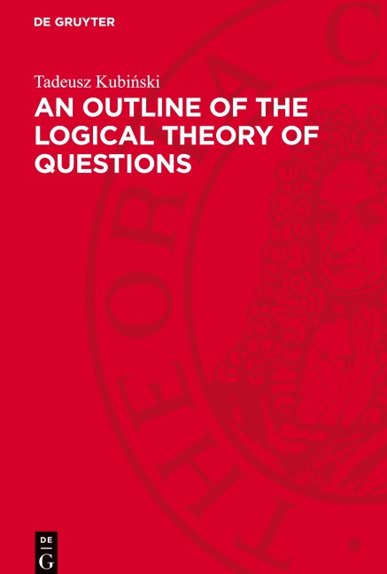 An Outline of the Logical Theory of Questions - Tadeusz Kubi¿ski