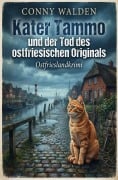 Cover-Bild zum Titel 'Kater Tammo und der Tod des ostfriesischen Originals: Ostfrieslandkrimi' von 'Conny Walden'