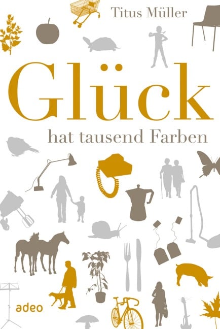 Glück hat tausend Farben - Titus Müller