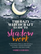 Cover-Bild zum Titel 'The Lazy Witchcraft Guide to Shadow Work' von 'Andrea Samayoa'
