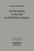 Cover-Bild zum Titel 'Der Mensch als Gottes Bild im christlichen Ägypten' von 'Dmitrij Bumazhnov'