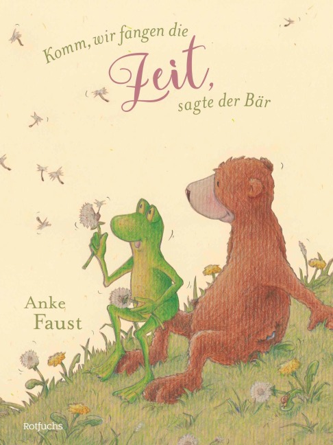 Komm, wir fangen die Zeit, sagte der Bär - Anke Faust