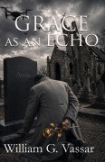 Cover-Bild zum Titel 'Grace As An Echo' von 'William G Vassar'