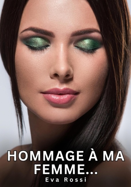 Hommage à ma Femme... - Eva Rossi