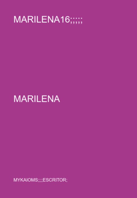 Marilena16;;;;; - Mykaioms;;;;escritor;