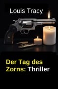 Cover-Bild zum Titel 'Der Tag des Zorns: Thriller' von 'Louis Tracy'
