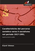Cover-Bild zum Titel 'Caratteristiche del percorso sovietico verso il socialismo nel periodo 1917-1991.' von 'D'Jord' Shimon'