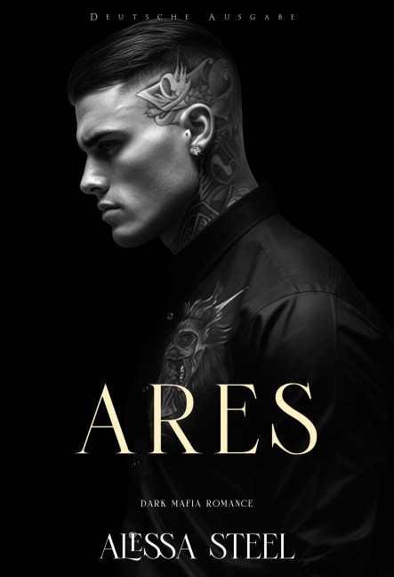 Ares: Dark Mafia Romance (Deutsche Ausgabe) - Alessa Steel