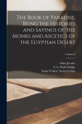 Cover-Bild zum Titel 'The Book of Paradise, Being the Histories and Sayings of the Monks and Ascetics of the Egyptian Desert; Volume 2' von 'Saint Jerome, E. A. Wallis Budge, 'Anán-Yéshúa 'Anán-Yéshúa'