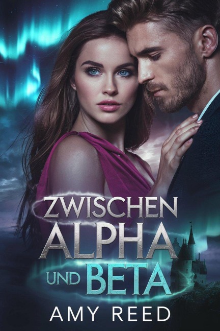 Zwischen Alpha Und Beta (German Fated mates trilogy, #4) - Amy Reed