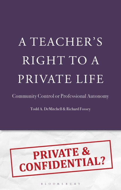 A Teacher's Right to a Private Life - Todd A Demitchell, Richard Fossey