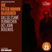 Cover-Bild zum Titel 'Das seltsame Verbrechen des John Boulnois (Die Pater Brown Klassiker, Folge 23)' von 'Gilbert Keith Chesterton'