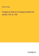 Cover-Bild zum Titel 'Voyages en Italie et en Espagne pendant les années 1787 et 1789' von 'Arthur Young'