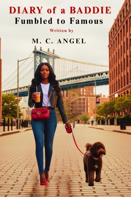 Diary of a Baddie:Fumbled to Famous (Diary of a Baddie: Unbent. Unbroken. Unapologetic. Unbothered, #1) - M. C. Angel