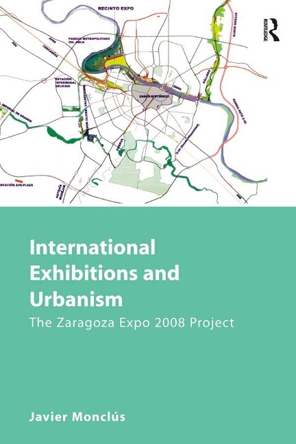 International Exhibitions and Urbanism - Javier Monclús