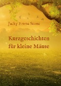 Cover-Bild zum Titel 'Kurzgeschichten für kleine Mäuse' von 'Jacky Emma Stone'