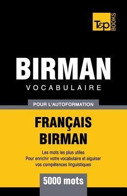 Vocabulaire Français-Birman pour l'autoformation - 5000 mots - Andrey Taranov