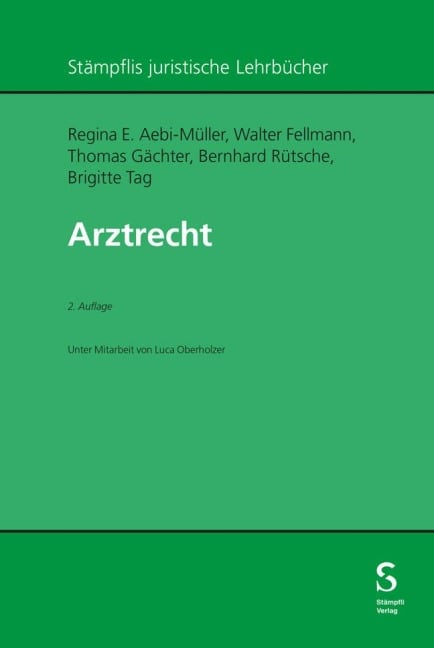 Arztrecht - Regina E. Aebi-Müller, Walter Fellmann, Thomas Gächter, Bernhard Rütsche, Brigitte Tag