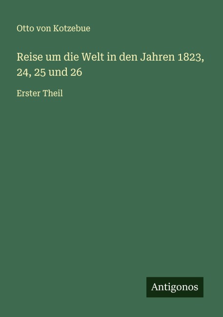 Reise um die Welt in den Jahren 1823, 24, 25 und 26 - Otto Von Kotzebue