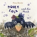 Dohle Lala und die Musik - Elena Steinke