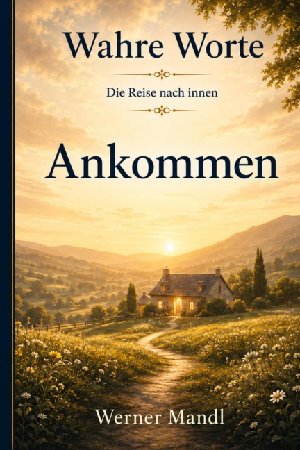 Wahre Worte - Band 10: Ankommen - Werner Mandl