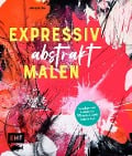 Cover-Bild zum Titel 'Expressiv abstrakt malen' von 'Anke Ryba'