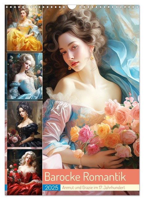Barocke Romantik. Anmut und Grazie im 17. Jahrhundert (Wandkalender 2025 DIN A3 hoch), CALVENDO Monatskalender - Rose Hurley