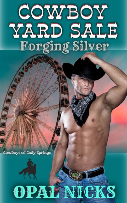 Cowboy Yard Sale - Forging Silver (Cowboys of Cady Springs, #3) - Opal Nicks