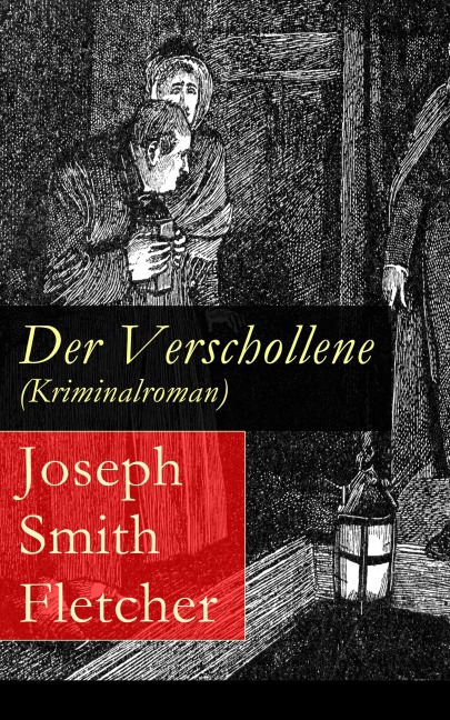 Der Verschollene (Kriminalroman) - Joseph Smith Fletcher