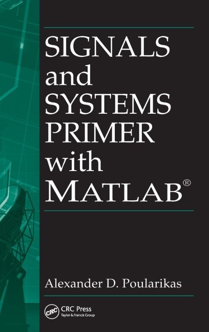 Signals and Systems Primer with MATLAB - Alexander D. Poularikas