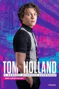 Cover-Bild zum Titel 'Tom Holland. Il ragazzo diventato supereroe. 100% unofficial' von ''